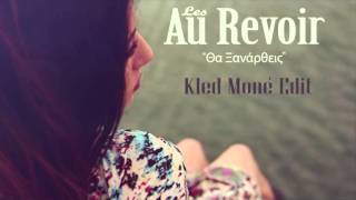 Video thumbnail of "Les Au Revoir - Θα Ξανάρθεις | Tha Ksanartheis (Kled Moné Radio Edit)"