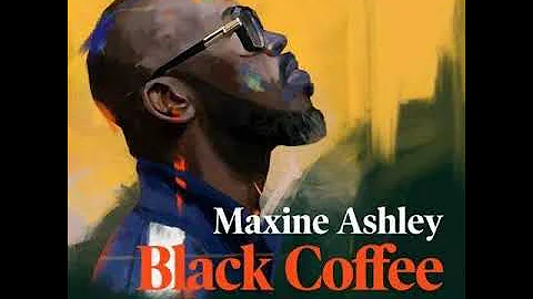 Black Coffee - You need me ft Sun El Musician &  Maxine Ashley