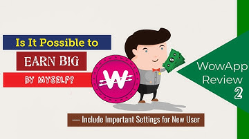 WowApp Review Part 2 - How Much Can You Earn by Self? | Include Important Settings for New User