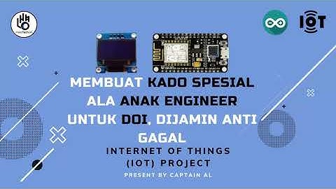 IoT Project - Membuat Kado Spesial Ala Anak Engineer Buat Doi, Dijamin Anti Gagal