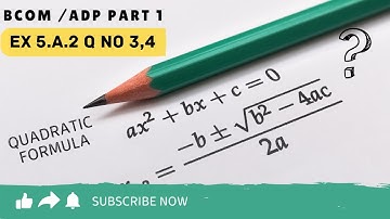 Business Mathematics Exercise 5.A.2 Question no  3,4 | B.Com Part 1 Quadratic Formula