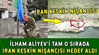 Aliyev Bayrağı Asarken İran Keskin Nişancısı Aliyevi Hedef Aldı