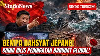 Gempa Dahsyat Jepang: China Rilis Peringatan Darurat Global! | Sindo Trending