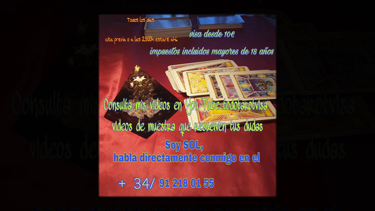 SOL,tarotista y vidente.Consulta conmigo de manera sencilla . VISA +34/ 91 218 01 55 desde 10€/10m tarot amor si o no