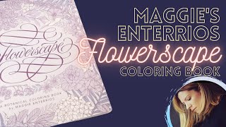 Flip-through and coloring in a BEAUTIFUL, new coloring book!  Flowerscape by Maggie Enterrios