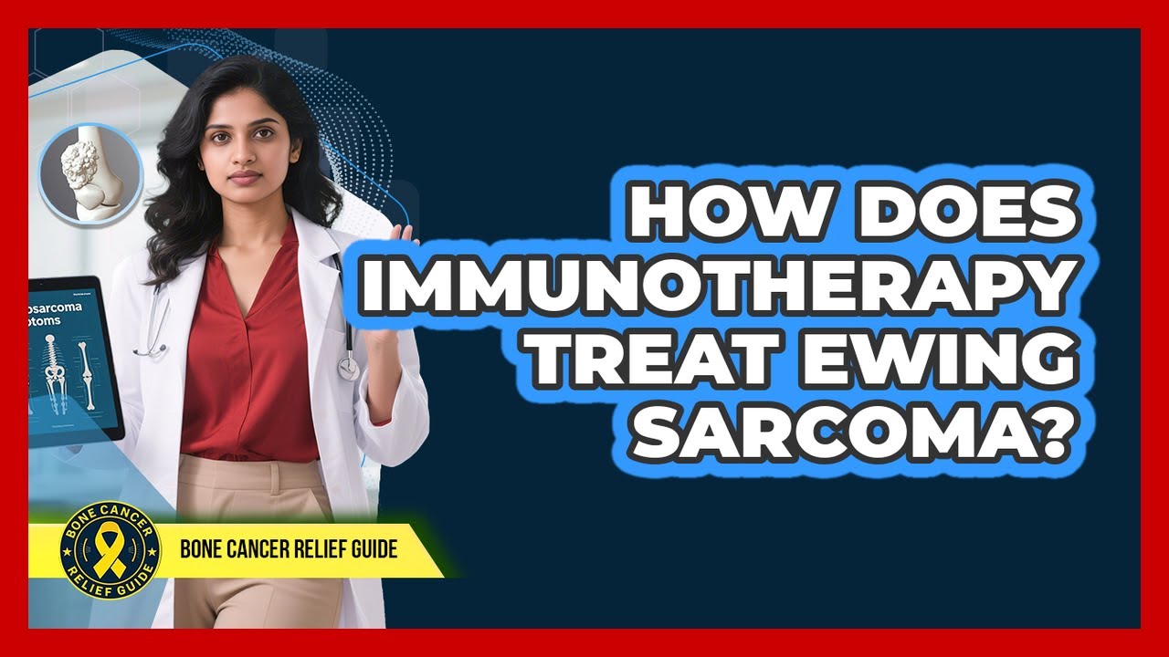 How Does Immunotherapy Treat Ewing Sarcoma? - Bone Cancer Relief Guide ...