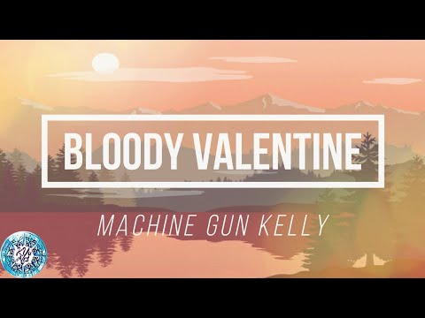 Machine Gun Kelly - Bloody Valentine (Lyrics and Chord)