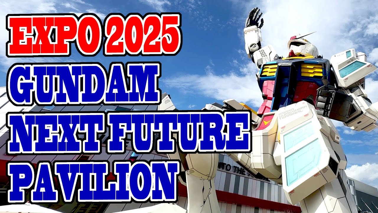 【2025年 大阪・関西万博】完全版 GUNDAM NEXT FUTURE PAVILION 
