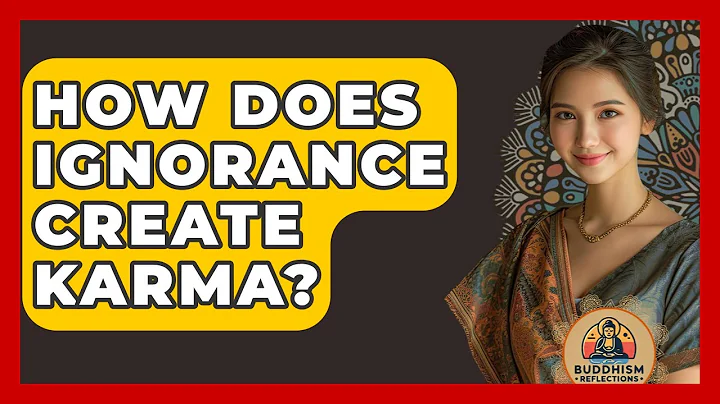 How Does Ignorance Create Karma? - Buddhism Reflections