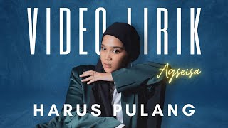 AGSEISA - HARUS PULANG (LYRIC VIDEO) LIRIK LAGU TERBARU