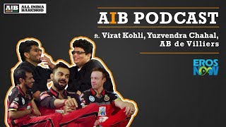 AIB Podcast : ft Virat Kohli, Yuzvendra Chahal, AB de Villiers