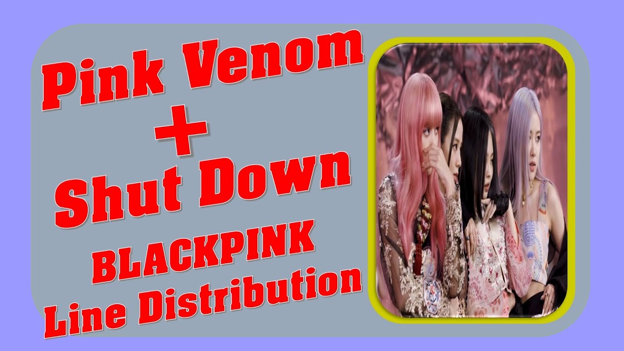 BLACKPINK - Pink Venom + Shut Down Line Distribution (with hidden vocals)