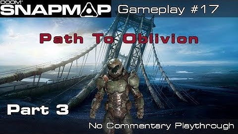 DOOM SnapMap - Path To Oblivion | Part 3