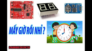 Hướng dẫn đọc thời gian thực DS3231 dùng MSP430G2553 hiện led 7 đoạn | Đam Mê Điện Tử