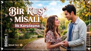 Bir Kuş Misali - İlk Karşılaşma