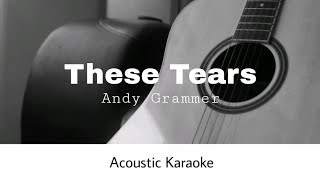 Video thumbnail of "Andy Grammer - These Tears (Acoustic Karaoke)"