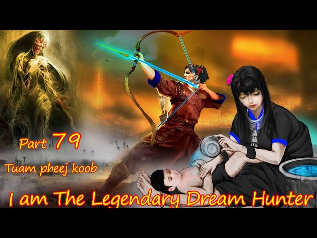 Tuam Pheej Koob The Legendary Dream Hunter ( Part 79 )  01/30/2022 class=