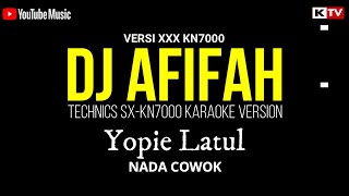 KARAOKE. DJ AFIFAH ( VERSI XX KN7000 ) - Yopie Latul (NADA COWOK)