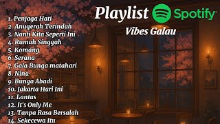 Playlist Spotify Vibes Galau Enakeun || Penjaga Hati - Komang - Bunga Abadi