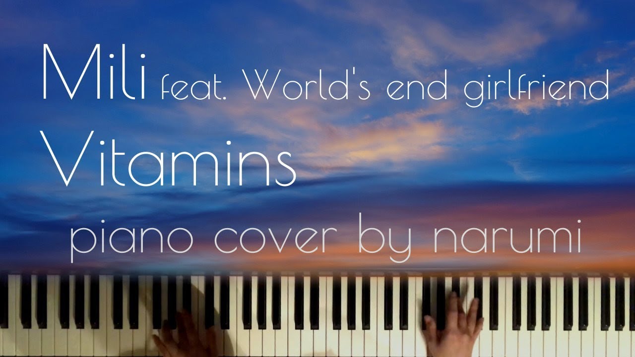 Mili feat. World's end girlfriend Vitamins / piano cover by narumi