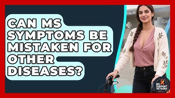 Can MS Symptoms Be Mistaken For Other Diseases? - MS Support Network