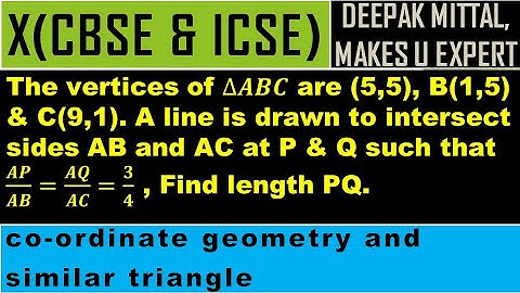 vertices of ∆𝑨𝑩𝑪 are (5,5),B(1,5),C(9,1). line is drawn to intersect 𝑨𝑷/𝑨𝑩=𝑨𝑸/𝑨𝑪=𝟑/𝟒 Find length PQ.