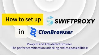 Fast Proxy, Secure Browsing Clonbrowser And Swiftproxy Have Joined Forces