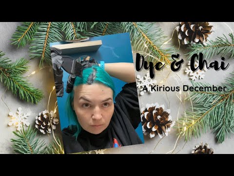 Dye & Chai | Kirious December # 10
