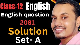 Set-A Solution of Class-12th English question-2081 by Shyam Sir