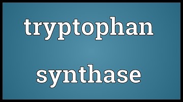 Tryptophan synthase Meaning