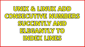 Unix & Linux: Add consecutive numbers succintly and elegantly to index lines (6 Solutions!!)