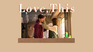 Video thumbnail of "[THAISUB] Love , This - SLAY,AVIN | Nevertheless OST."