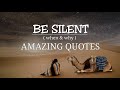 Be Silent | Amazing Quotes