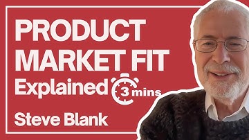 Steve Blank explaining product-market fit for early stage startups in 3 minutes