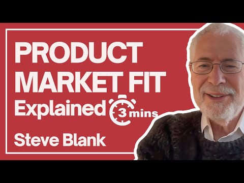 Steve Blank explaining product-market fit for early stage startups in 3 minutes