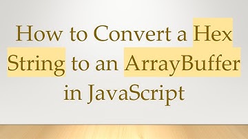 How to Convert a Hex String to an ArrayBuffer in JavaScript