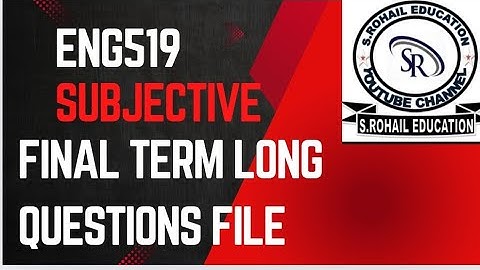 Eng519 || Final Term || Subjective Questions File || Important Long Questions by @S.Rohail