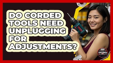 Do Corded Tools Need Unplugging For Adjustments?