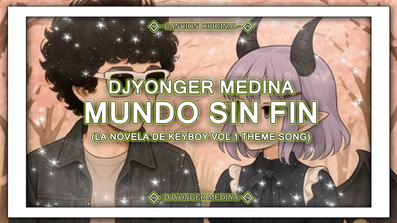 DJYonger Medina - Mundo Sin Fin (La NOVELA de KeyBoy vol.1 Theme Song)