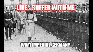 líue - Suffer with me, WW1 Imperial Germany