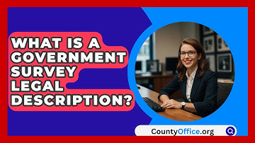 What Is A Government Survey Legal Description? - CountyOffice.org