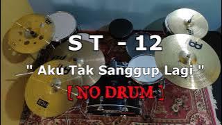 ST -12  - ATSL (Aku Tak Sanggup Lagi) | (NO SOUND DRUM)