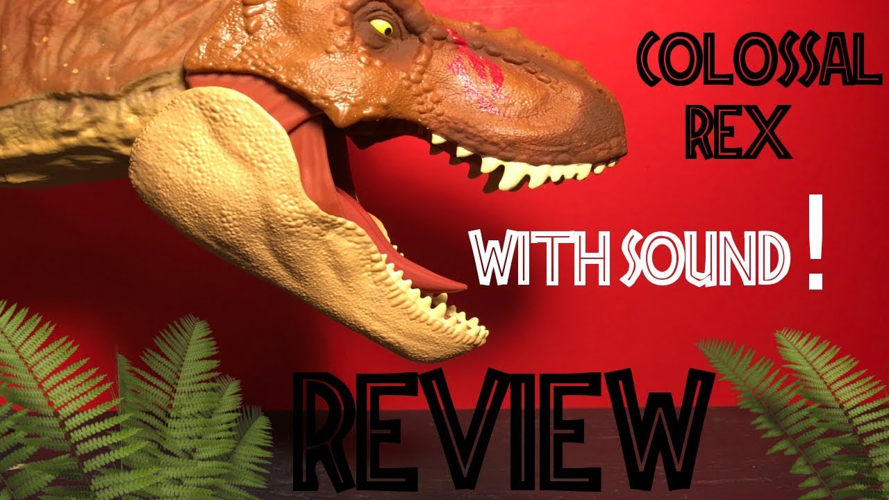 Jurassic World Fallen Kingdom Colossal Rex With Sound Review