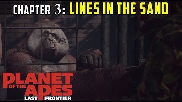 Chapter 3 - Lines in the Sand | Planet of the Apes: Last Frontier