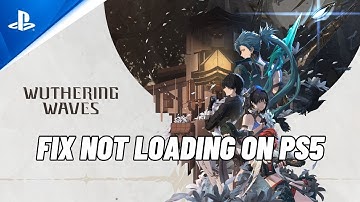 How To Fix Wuthering Waves Stuck on Loading Screen/Not Loading Error On PS5 | #wutheringwaves