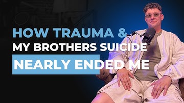 How Trauma & My Brothers Suicide Nearly Ended Me / The Sean Willers Podcast 016
