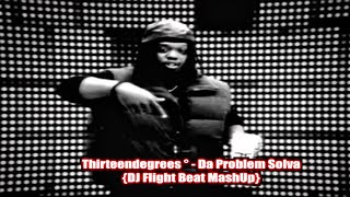 Thirteendegrees ° - "Da Problem Solva" {Beat MashUp Edit}