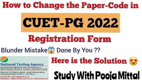 Solution for- How to Change the Paper-Code in CUET-PG Application Form? Let