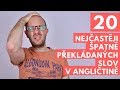 20 nejčastěji špatně překládaných slov v angličtině