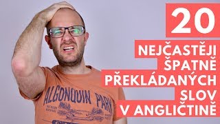 20 nejčastěji špatně překládaných slov v angličtině